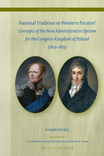 Cover image for National Tradition or Western Pattern?: Concepts of New Administrative System for the Congress Kingdom of Poland (1814-1815)