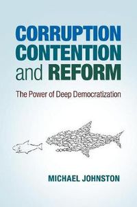 Cover image for Corruption, Contention, and Reform: The Power of Deep Democratization