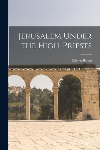 Cover image for Jerusalem Under the High-Priests