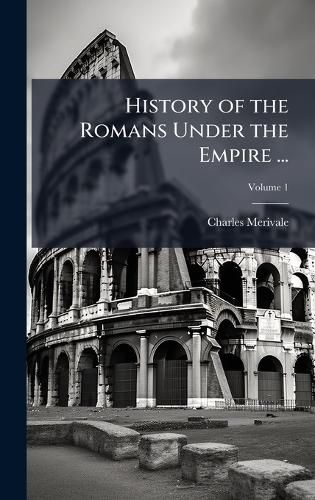 Cover image for History of the Romans Under the Empire ...