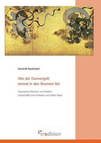 Cover image for Wie der Donnergott einmal in den Brunnen fiel: Japanische Marchen, Legenden und Mythen