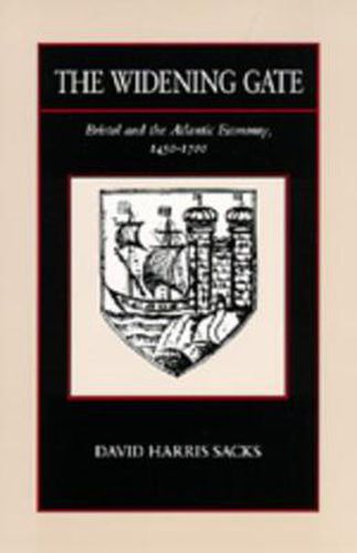 Cover image for The Widening Gate: Bristol and the Atlantic Economy, 1450-1700