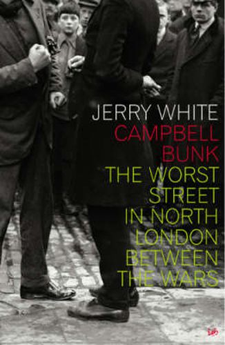 Campbell Bunk: The Worst Street in North London Between the Wars