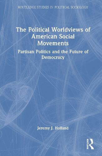 Cover image for The Political Worldviews of American Social Movements