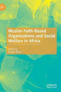 Cover image for Muslim Faith-Based Organizations and Social Welfare in Africa