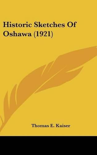 Cover image for Historic Sketches of Oshawa (1921)