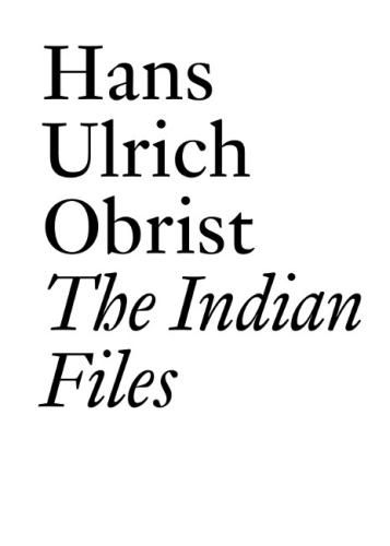 The Indian Files: Hans Ulrich Obrist.