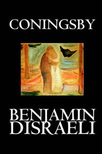 Cover image for Coningsby by Benjamin Disraeli, Fiction, Classics, Psychological