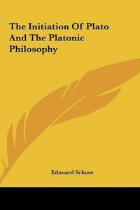 Cover image for The Initiation of Plato and the Platonic Philosophy