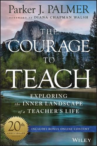 Cover image for The Courage to Teach - Exploring the Inner Landscape of a Teacher's Life, 20th Anniversary Edition