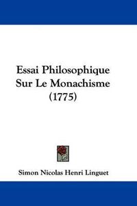 Cover image for Essai Philosophique Sur Le Monachisme (1775)