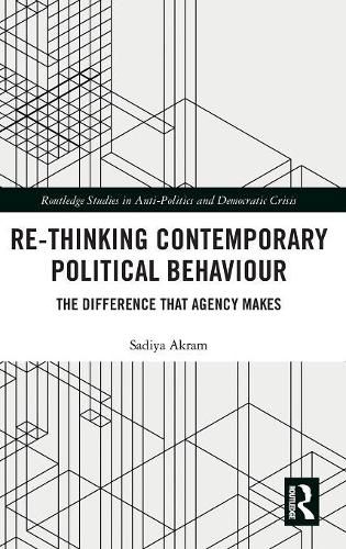 Cover image for Re-thinking Contemporary Political Behaviour: The Difference that Agency Makes