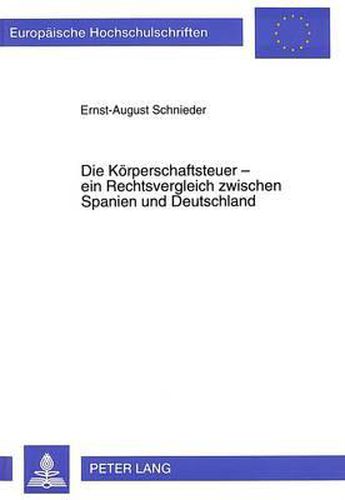 Die Koerperschaftsteuer - Ein Rechtsvergleich Zwischen Spanien Und Deutschland