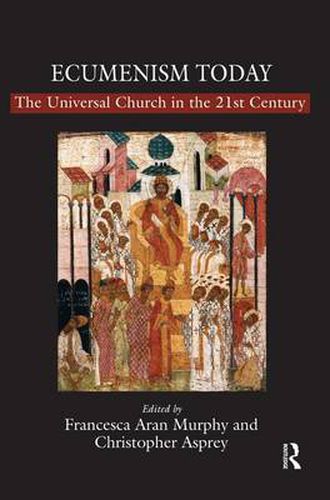 Ecumenism Today: The Universal Church in the 21st Century