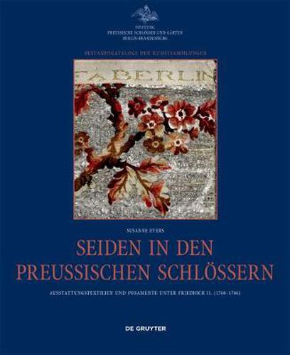 Cover image for Seiden in den preussischen Schloessern: Ausstattungstextilien und Posamente unter Friedrich II. (1740-1786)