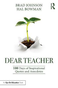 Cover image for Dear Teacher: 100 Days of Inspirational Quotes and Anecdotes