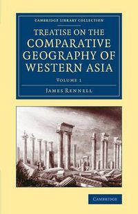 Cover image for Treatise on the Comparative Geography of Western Asia: Accompanied with an Atlas of Maps