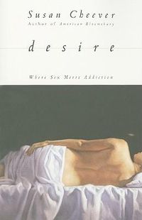 Cover image for Desire: Where Sex Meets Addiction