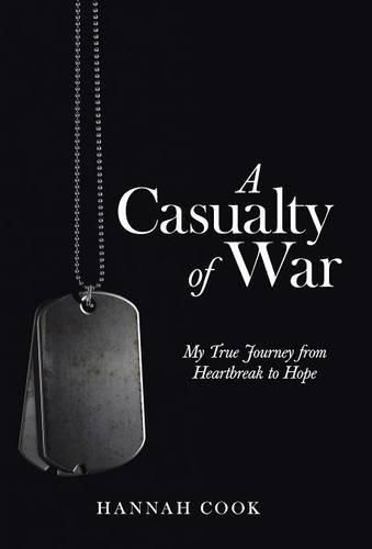 A Casualty of War: My True Journey from Heartbreak to Hope