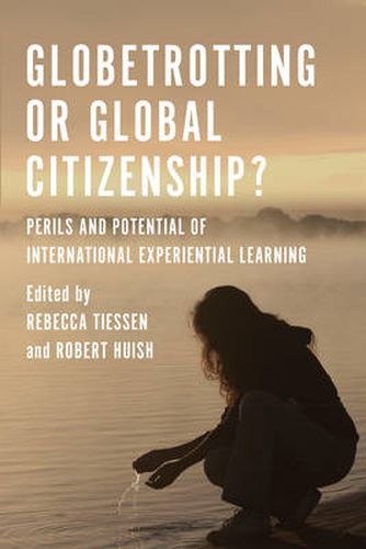 Cover image for Globetrotting or Global Citizenship?: Perils and Potential of International Experiential Learning