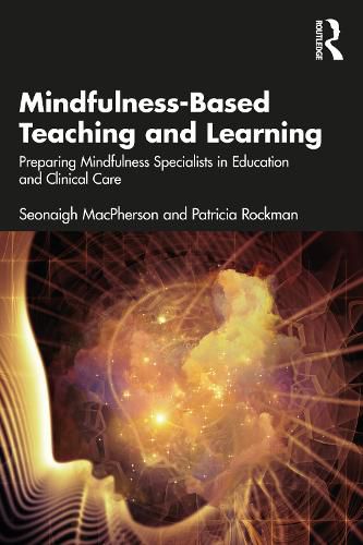 Cover image for Mindfulness-Based Teaching and Learning: Preparing Mindfulness Specialists in Education and Clinical Care