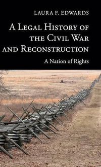 Cover image for A Legal History of the Civil War and Reconstruction: A Nation of Rights