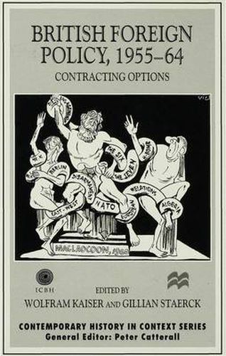 Cover image for British Foreign Policy, 1955-64: Contracting Options