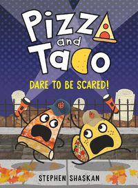 Cover image for Pizza and Taco: Dare to Be Scared!