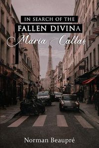 Cover image for In Search of the Fallen Divina Maria Callas
