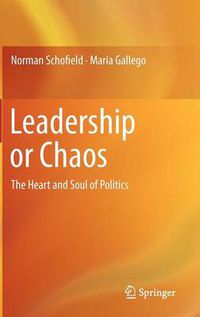 Cover image for Leadership or Chaos: The Heart and Soul of Politics