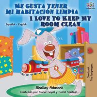 Cover image for Me gusta tener mi habitacion limpia I Love to Keep My Room Clean: Spanish English Bilingual Book