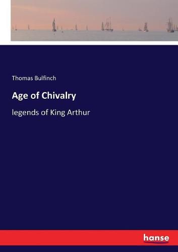 Cover image for Age of Chivalry: legends of King Arthur