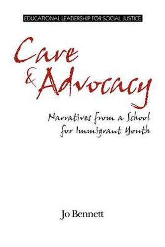 Cover image for Care & Advocacy: Narratives from a School for Immigrant Youth