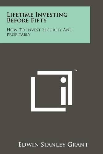 Cover image for Lifetime Investing Before Fifty: How to Invest Securely and Profitably