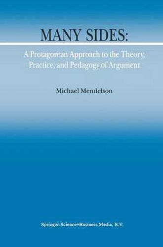 Cover image for Many Sides: A Protagorean Approach to the Theory, Practice and Pedagogy of Argument
