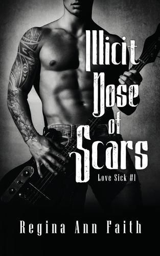 Cover image for Illicit Dose Of Scars: A Rockstar Romance (Love Sick #1)