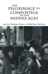 Cover image for The Pilgrimage to Compostela in the Middle Ages: A Book of Essays