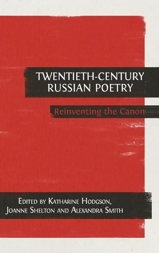 Twentieth-Century Russian Poetry: Reinventing the Canon