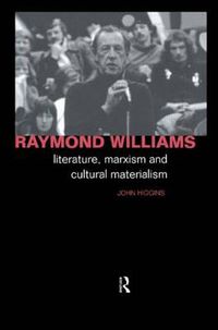 Cover image for Raymond Williams: Literature, Marxism and Cultural Materialism