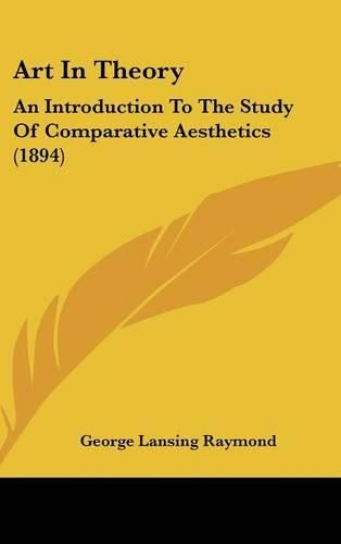 Cover image for Art in Theory: An Introduction to the Study of Comparative Aesthetics (1894)