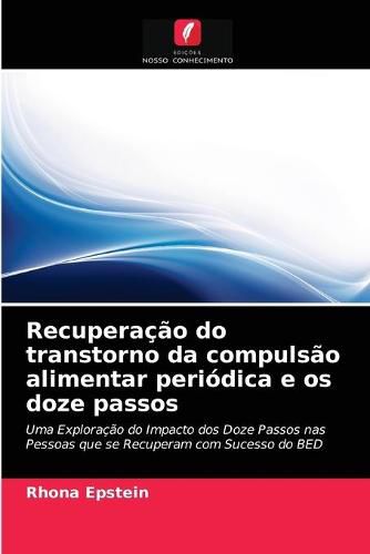 Cover image for Recuperacao do transtorno da compulsao alimentar periodica e os doze passos