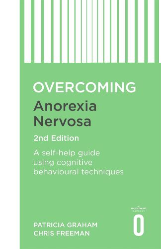 Cover image for Overcoming Anorexia Nervosa 2nd Edition: A self-help guide using cognitive behavioural techniques