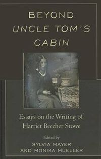 Cover image for Beyond Uncle Tom's Cabin: Essays on the Writing of Harriet Beecher Stowe
