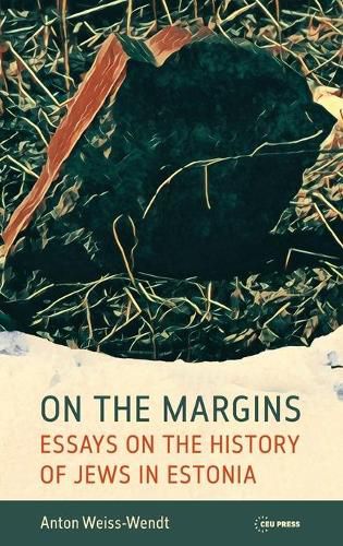 Cover image for On the Margins: Essays on the History of Jews in Estonia