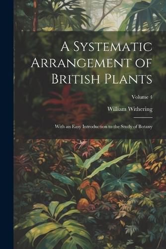 A Systematic Arrangement of British Plants