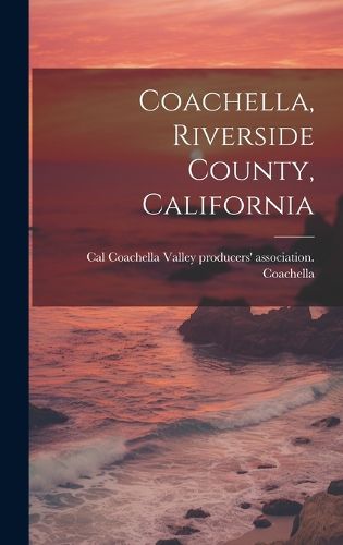 Cover image for Coachella, Riverside County, California