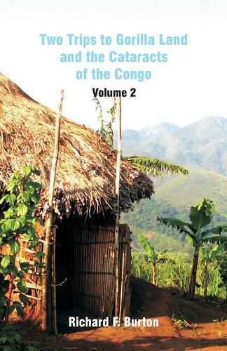 Two Trips to Gorilla Land and the Cataracts of the Congo: Volume 2