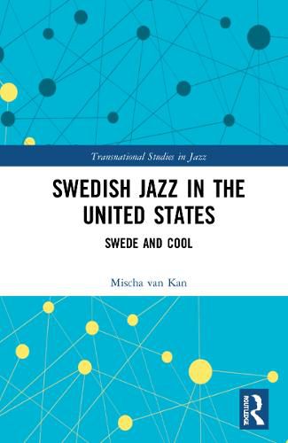 Cover image for Swedish Jazz in the United States: Swede and Cool