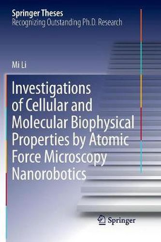 Cover image for Investigations of Cellular and Molecular Biophysical Properties by Atomic Force Microscopy Nanorobotics