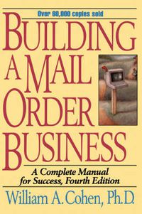 Cover image for Building a Mail Order Business: A Complete Manual for Success